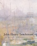 John H. Twachtman: An American Impressionist